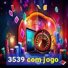 3539 com jogo